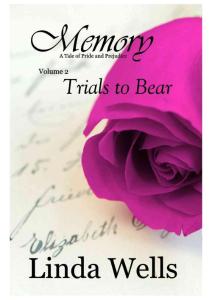 Memory_ Volume 2, Trials to Bear, A Tale of Pride and Pe (Memory_ A Tale of Pride and Prejudice) - Linda Wells (1)