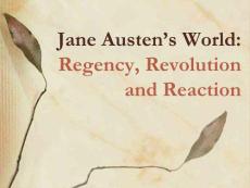 Jane Austen’s World Regency, Revolution and Reaction