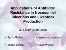 抗生素英文课件精品——Implications of Antibiotic Resistance in Nosocomial Infections and Livestock Production