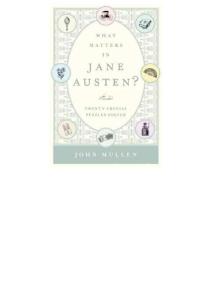 9781620400418 - Mullan, John - What Matters in Jane Austen__ Twenty Crucial Puzzles Solved