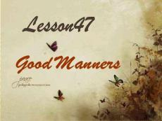 Lesson 47 Good Manners