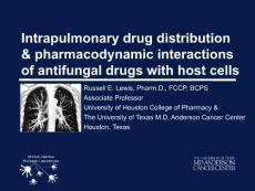 抗真菌药在宿主细胞肺内药物分布与药效动力学（英文PPT）Intrapulmonary drug distribution & pharmacodynamic interactions of antifungal drugs with host cells