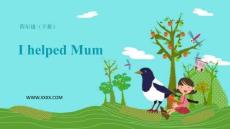 2 I helped Mum-英語課件