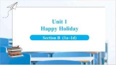 Unit 1 Happy Holiday  Section B (1a~1d)課件(內(nèi)嵌視頻) 人教版（2024）初中英語八年級上冊