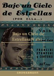 星空之下 Bajo un Cielo de Estrellasa(Vals) with Tab(米格爾·卡洛 古典吉他）