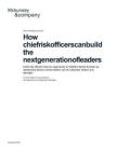 mckinsey -首席風(fēng)險(xiǎn)官如何培養(yǎng)下一代領(lǐng)導(dǎo)者 How chief risk officers can build the next generation of leaders