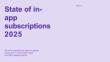 Adapty_2025年应用内订阅状况- State of in-app subscriptions 2025