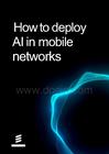 爱立信 -如何在移动网络中部署人工智能 How to deploy AI in mobile networks
