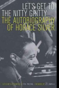 Let´s Get to the Nitty Gritty The Autobiography of Horace Silver